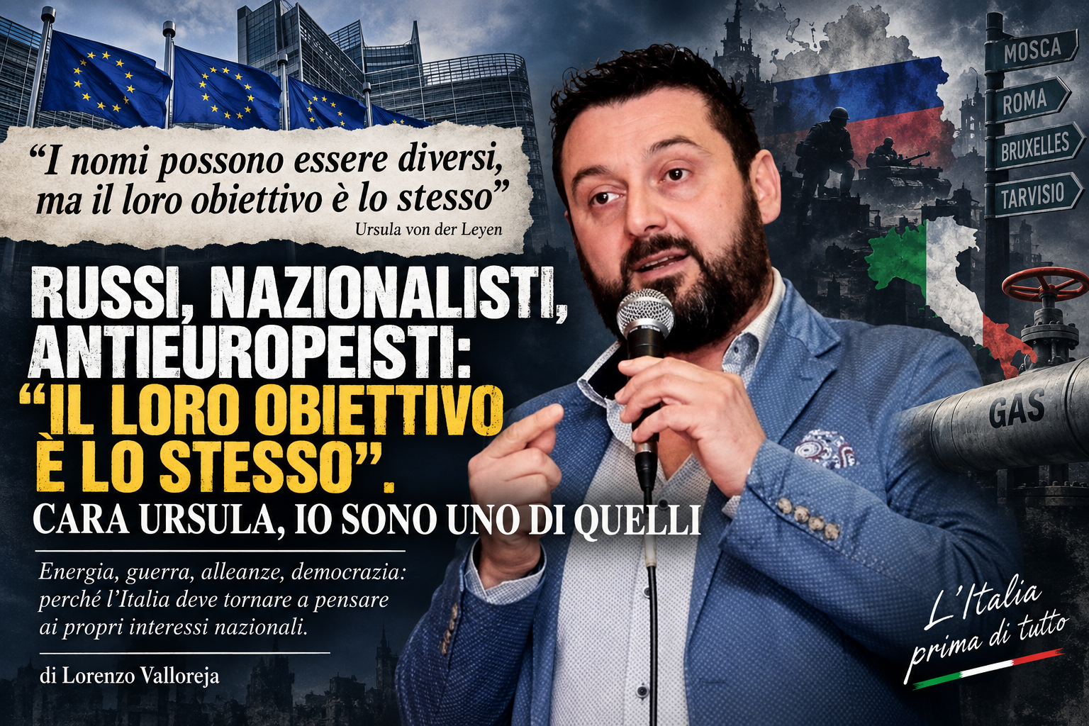 RUSSI, NAZIONALISTI, ANTIEUROPEISTI: “IL LORO OBIETTIVO È LO STESSO”. CARA URSULA, IO SONO UNO DI QUELLI